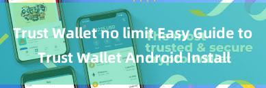 Trust Wallet no limit Easy Guide to Trust Wallet Android Install